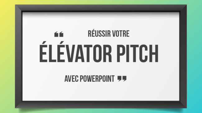 Réussir son Elevator Pitch