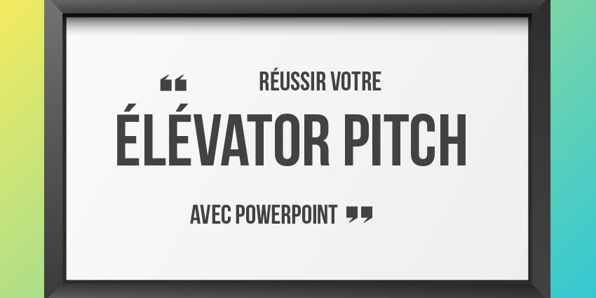 Réussir son Elevator Pitch